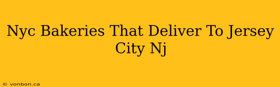 Nyc Bakeries That Deliver To Jersey City Nj