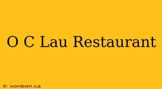 O C Lau Restaurant