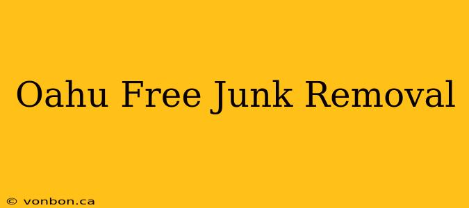 Oahu Free Junk Removal