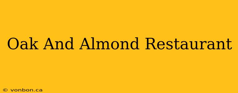 Oak And Almond Restaurant