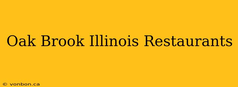 Oak Brook Illinois Restaurants