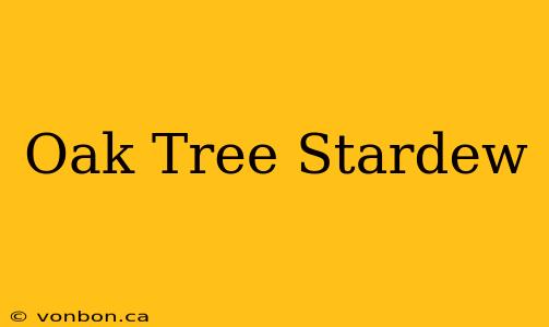 Oak Tree Stardew