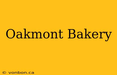 Oakmont Bakery