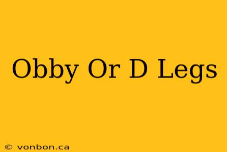 Obby Or D Legs