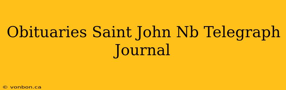 Obituaries Saint John Nb Telegraph Journal