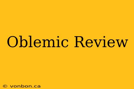 Oblemic Review