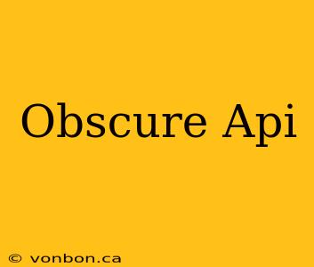 Obscure Api