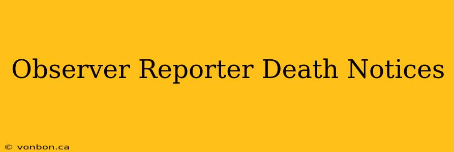 Observer Reporter Death Notices