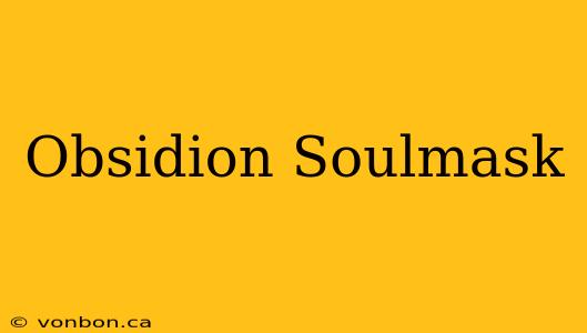 Obsidion Soulmask