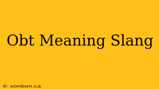 Obt Meaning Slang