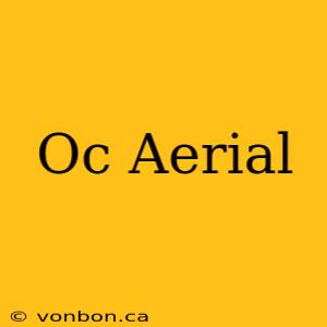 Oc Aerial