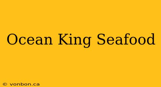 Ocean King Seafood