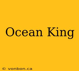 Ocean King