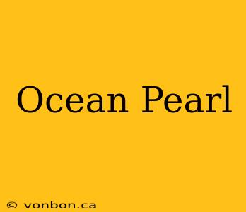 Ocean Pearl