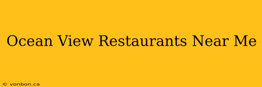 Ocean View Restaurants Near Me