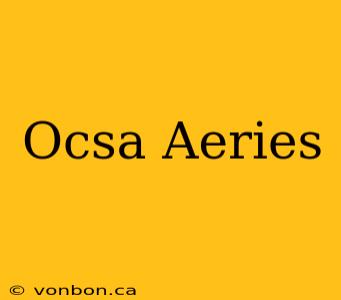 Ocsa Aeries