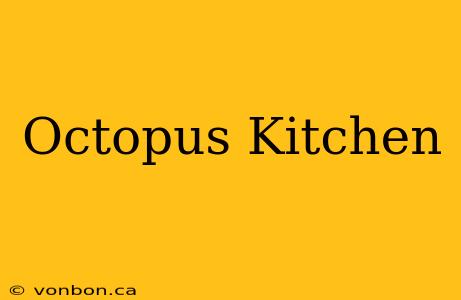 Octopus Kitchen