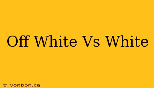 Off White Vs White