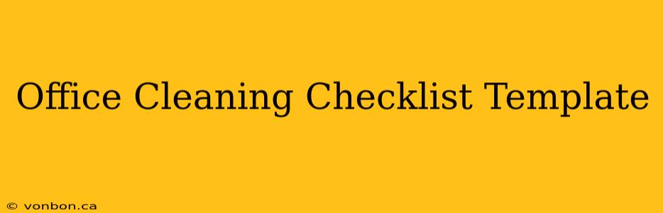 Office Cleaning Checklist Template