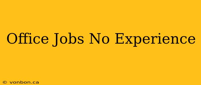 Office Jobs No Experience