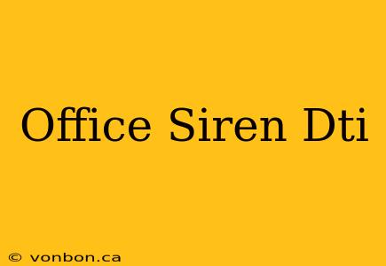 Office Siren Dti