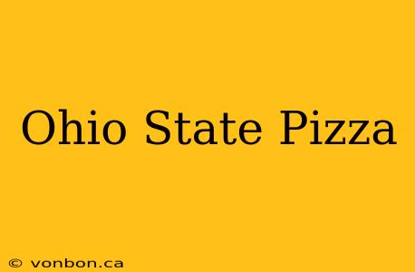 Ohio State Pizza