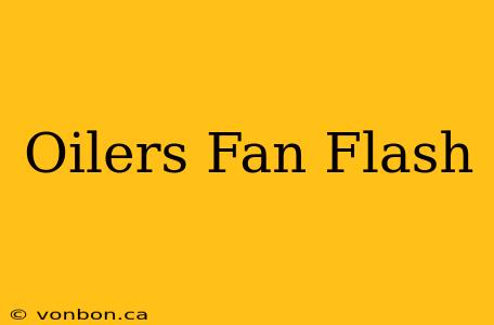 Oilers Fan Flash