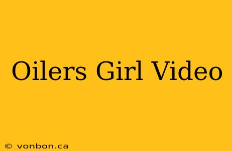 Oilers Girl Video