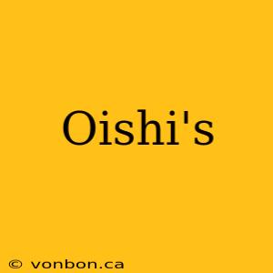 Oishi's