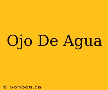 Ojo De Agua