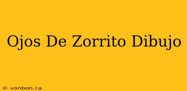 Ojos De Zorrito Dibujo