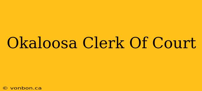 Okaloosa Clerk Of Court