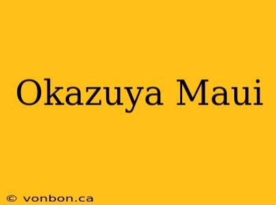 Okazuya Maui