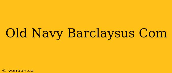 Old Navy Barclaysus Com