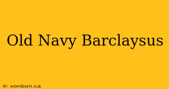 Old Navy Barclaysus