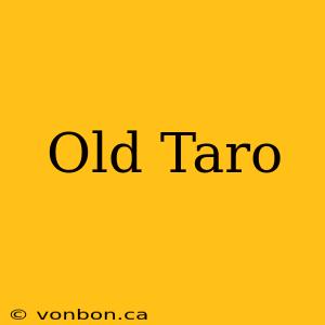 Old Taro