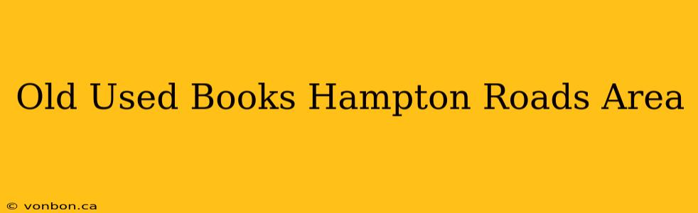 Old Used Books Hampton Roads Area