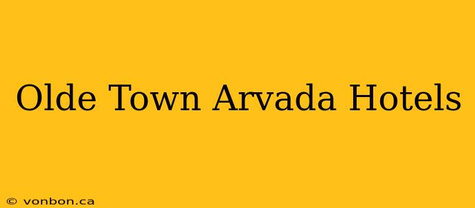 Olde Town Arvada Hotels