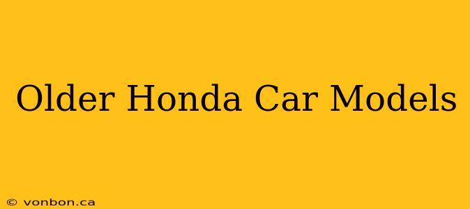 Older Honda Car Models