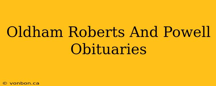 Oldham Roberts And Powell Obituaries