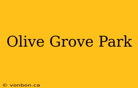 Olive Grove Park