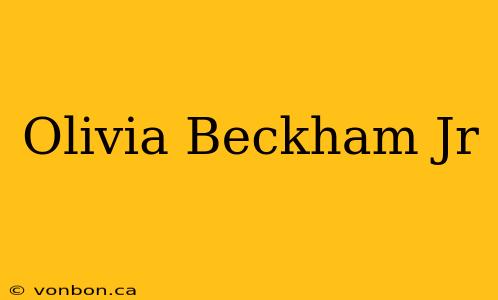 Olivia Beckham Jr