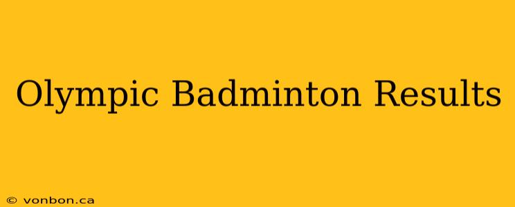 Olympic Badminton Results