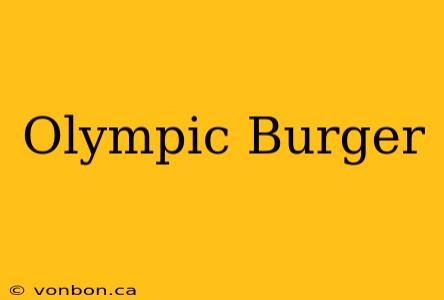 Olympic Burger