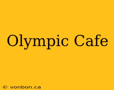 Olympic Cafe