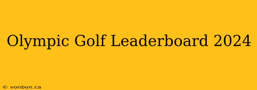 Olympic Golf Leaderboard 2024