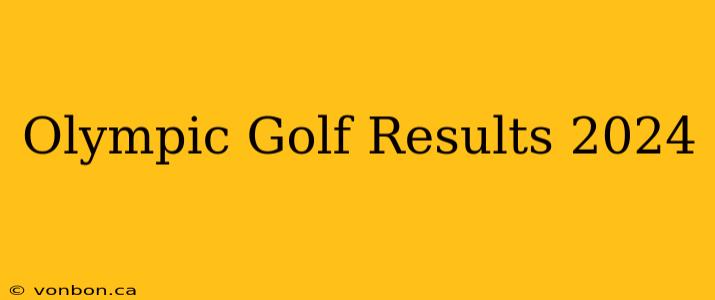 Olympic Golf Results 2024