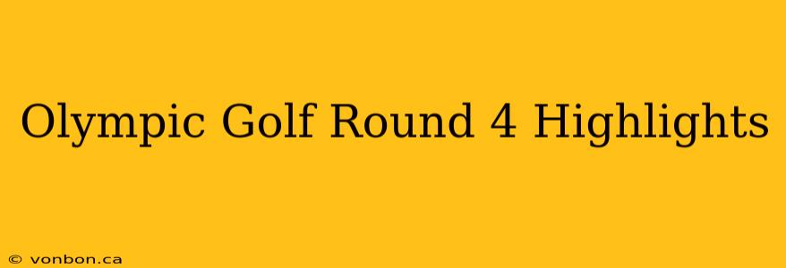 Olympic Golf Round 4 Highlights