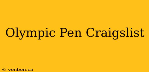 Olympic Pen Craigslist