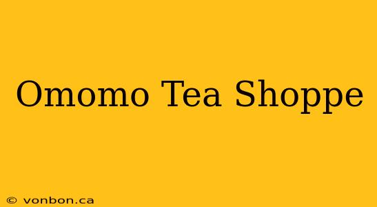 Omomo Tea Shoppe